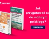 Książki "Nowa teraz matura" i "Matura z języka polskiego" pomogą Ci w przygotowaniach do matury.