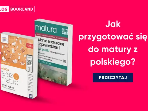 Książki "Nowa teraz matura" i "Matura z języka polskiego" pomogą Ci w przygotowaniach do matury.